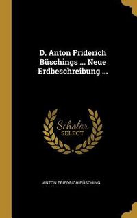 Produktbild: D. Anton Friderich B&uuml;schings ... Neue Erdbeschreibung ...