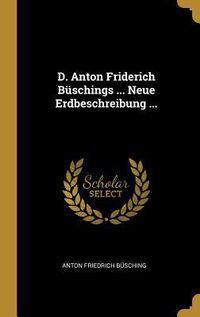 Produktbild: D. Anton Friderich B&uuml;schings ... Neue Erdbeschreibung ...