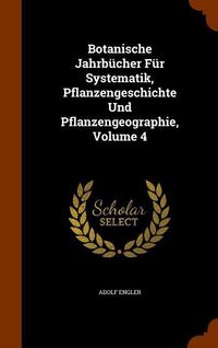 Produktbild: Botanische Jahrb&uuml;cher F&uuml;r Systematik, Pflanzengeschichte Und Pflanzengeographie, Volume 4