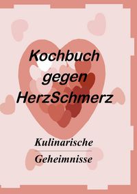 Produktbild: Das Kochbuch gegen Herzschmerz