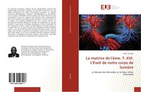 Produktbild: La matrice de l'&acirc;me. T. XVI. L'&Eacute;veil de notre corps de lumi&egrave;re