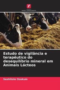 Produktbild: Estudo de vigil&acirc;ncia e terap&ecirc;utico do desequil&iacute;brio mineral em Animais L&aacute;cteos