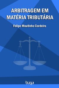 Bild vom Artikel Arbitragem em Matéria Tributária vom Autor Felipe Moutinho Cordeiro