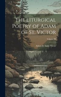 Produktbild: The Liturgical Poetry of Adam of St. Victor; Volume III