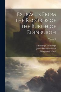 Produktbild: Extracts From the Records of the Burgh of Edinburgh; Volume 2