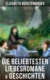 Produktbild: Die beliebtesten Liebesromane & Geschichten von Elisabeth B&uuml;rstenbinder