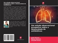 Produktbild: Um estudo observacional prospetivo sobre a desescalada de antibi&oacute;ticos