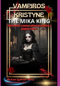 Produktbild: Vampiros Kristyne The Mika King Parte 1"ilustraciones Y Poemas G&oacute;ticos De Vampiras Y Vampiros Parte 1"