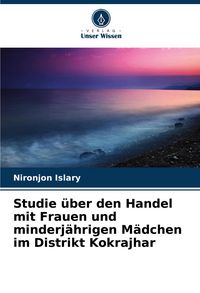 Produktbild: Studie &uuml;ber den Handel mit Frauen und minderj&auml;hrigen M&auml;dchen im Distrikt Kokrajhar