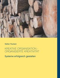 Produktbild: Kreative Organisation - Organisierte Kreativit&auml;t