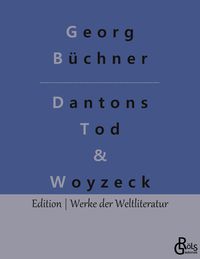 Bild vom Artikel Dantons Tod & Woyzeck vom Autor Georg Büchner