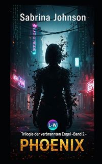 Produktbild: Trilogie der verbrannten Engel - Ph&ouml;nix-Die Asche, aus der wir stiegen