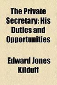 Produktbild: The Private Secretary; His Duties and Opportunities