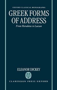 Bild vom Artikel Greek Forms of Address ' from Herodotus to Lucian ' (Ocm) vom Autor Eleanor Dickey