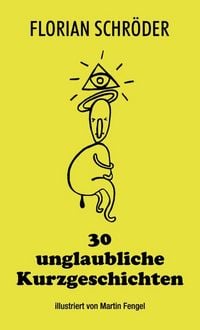 Produktbild: 30 unglaubliche Kurzgeschichten