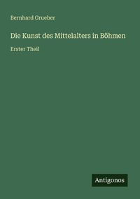 Produktbild: Die Kunst des Mittelalters in B&ouml;hmen