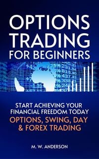 Produktbild: Options Trading for Beginners - The 7-Day Crash Course I Start Achieving Your Financial Freedoom Today I Options, Swing, Day & Forex Trading