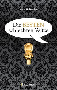 Produktbild: Die besten schlechten Witze. So schlecht, dass sie schon wieder gut sind