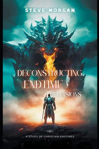 Produktbild: Deconstructing Endtime Delusions (A study of Christian Endtimes)