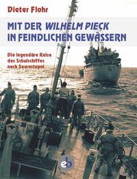 Produktbild: Mit der Wilhelm Pieck in feindlichen Gew&auml;ssern