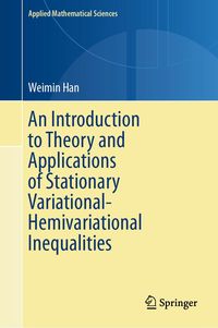 Produktbild: An Introduction to Theory and Applications of Stationary Variational-Hemivariational Inequalities