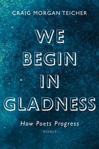 Produktbild: We Begin in Gladness: How Poets Progress