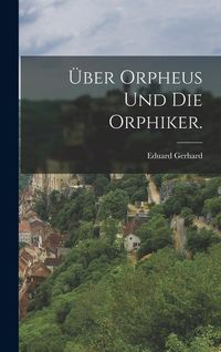 Produktbild: &Uuml;ber Orpheus und die Orphiker.