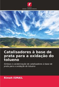 Produktbild: Catalisadores &agrave; base de prata para a oxida&ccedil;&atilde;o do tolueno