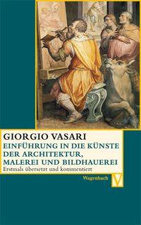 Bild vom Artikel Einführung in die Künste der Architektur, Malerei und Bildhauerei vom Autor Giorgio Vasari