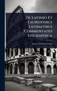 Produktbild: De Lavinio Et Laurentibus Lavinatibus Commentatio Epigraphica
