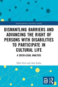 Produktbild: Dismantling Barriers and Advancing the Right of Persons with Disabilities to Participate in Cultural Life