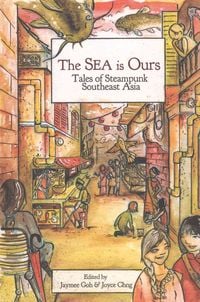 Produktbild: The Sea Is Ours: Tales of Steampunk Southeast Asia