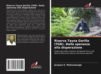 Produktbild: Riserva Tayna Gorilla (TGR). Dalla speranza alla disperazione