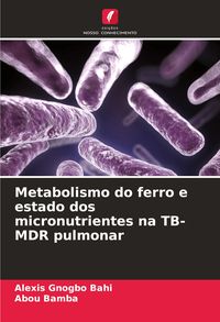 Produktbild: Metabolismo do ferro e estado dos micronutrientes na TB-MDR pulmonar