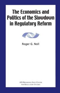 Produktbild: The Economics and Politics of the Slowdown in Regulatory Reform
