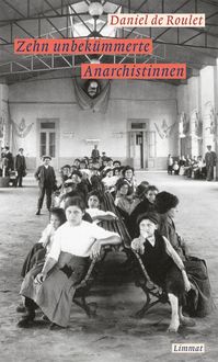 Bild vom Artikel Zehn unbekümmerte Anarchistinnen vom Autor Daniel de Roulet