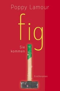 Produktbild: Fig &ndash; Sie kommen