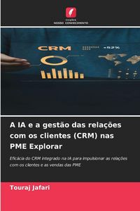 Produktbild: A IA e a gest&atilde;o das rela&ccedil;&otilde;es com os clientes (CRM) nas PME Explorar