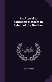Produktbild: An Appeal to Christian Mothers in Behalf of the Heathen