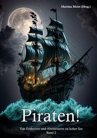 Produktbild: Piraten - Von Eroberern und Abenteurern zu hoher See Band 2