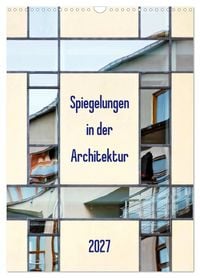 Produktbild: Spiegelungen in der Architektur (Wandkalender 2027 DIN A3 hoch), CALVENDO Monatskalender