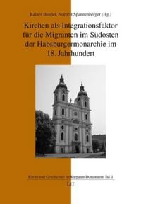 Produktbild: Kirchen als Integrationsfaktor f&uuml;r die Migranten im S&uuml;dosten der Habsburgermonarchie im 18. Jahrhundert