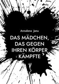 Produktbild: Das M&auml;dchen, das gegen ihren K&ouml;rper k&auml;mpfte