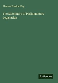 Produktbild: The Machinery of Parliamentary Legislation