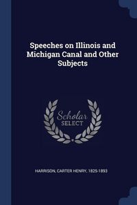 Produktbild: Speeches on Illinois and Michigan Canal and Other Subjects