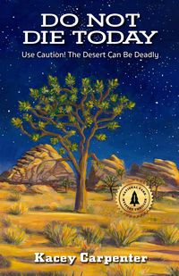 Produktbild: Do Not Die Today. Use Caution! The Desert Can Be Deadly. (A National Park Mystery-Thriller, #1)