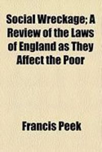 Produktbild: Social Wreckage; A Review of the Laws of England as They Affect the Poor
