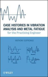 Produktbild: Case Histories in Vibration Analysis and Metal Fatigue for the Practicing Engineer