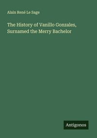 Produktbild: The History of Vanillo Gonzales, Surnamed the Merry Bachelor