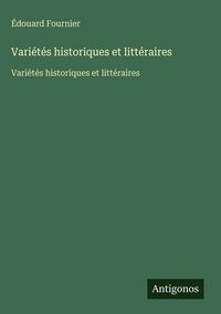 Produktbild: Vari&eacute;t&eacute;s historiques et litt&eacute;raires